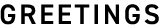 GREETING